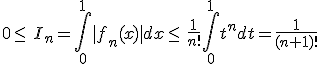 0 \leq\, I_n = \int_0^1 |f_n(x)| dx \leq\, \frac{1}{n!}\int_0^1 t^n dt = \frac{1}{(n+1)!}